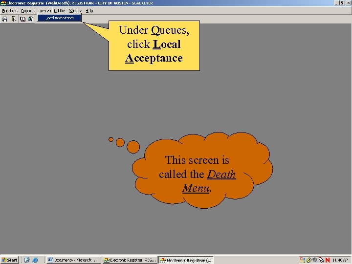 Under Queues, click Local Acceptance This screen is called the Death Menu. 