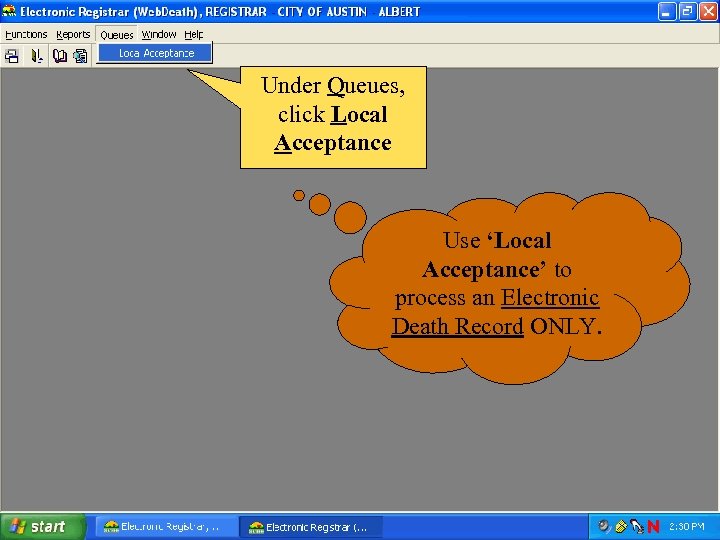 Under Queues, click Local Acceptance Use ‘Local Acceptance’ to process an Electronic Death Record