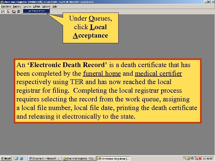 Under Queues, click Local Acceptance An ‘Electronic Death Record’ is a death certificate that