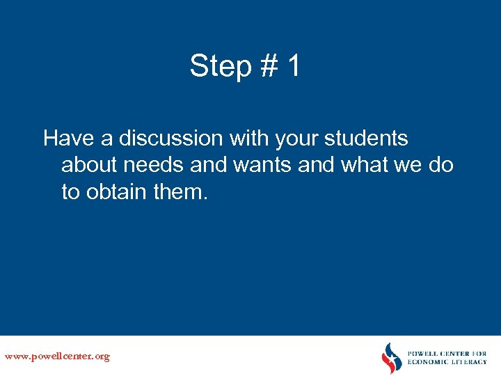 Step # 1 Have a discussion with your students about needs and wants and