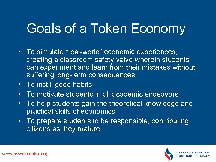 Goals of a Token Economy • To simulate “real-world” economic experiences, creating a classroom