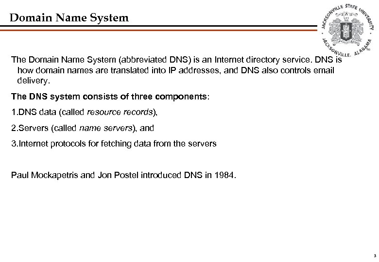 Domain Name System The Domain Name System (abbreviated DNS) is an Internet directory service.