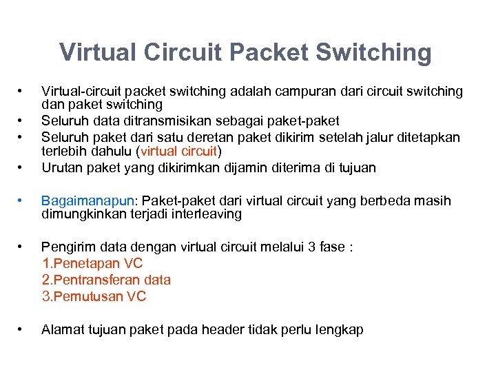 Virtual Circuit Packet Switching • • Virtual-circuit packet switching adalah campuran dari circuit switching