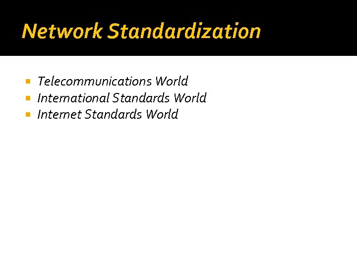 Network Standardization Telecommunications World International Standards World Internet Standards World 