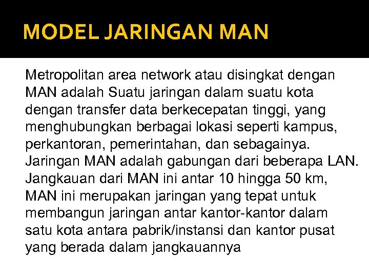 MODEL JARINGAN Metropolitan area network atau disingkat dengan MAN adalah Suatu jaringan dalam suatu