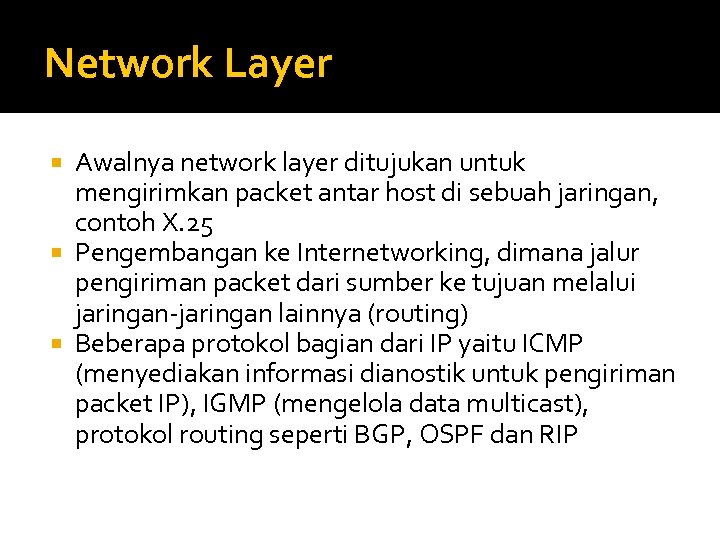 Network Layer Awalnya network layer ditujukan untuk mengirimkan packet antar host di sebuah jaringan,