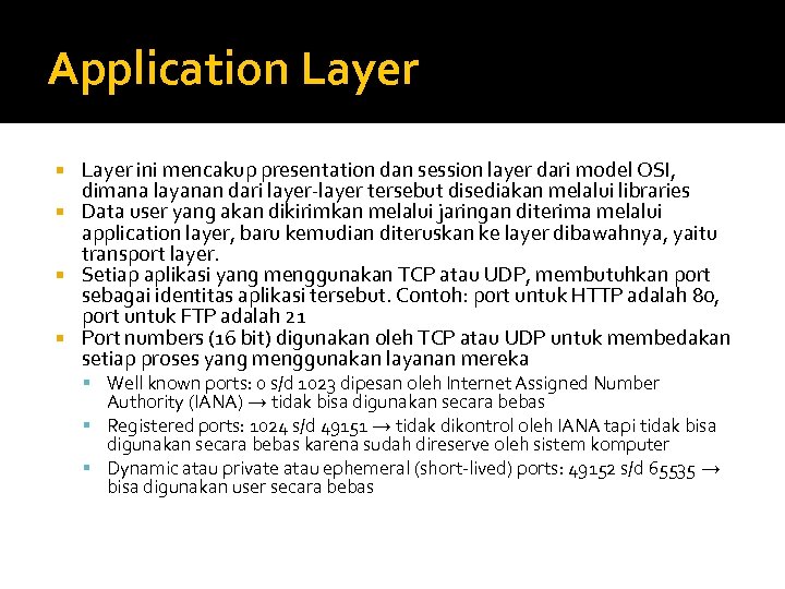 Application Layer ini mencakup presentation dan session layer dari model OSI, dimana layanan dari