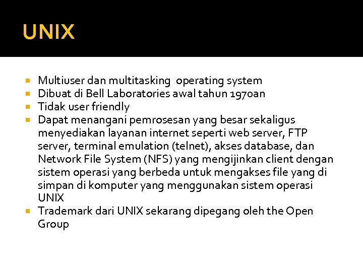 UNIX Multiuser dan multitasking operating system Dibuat di Bell Laboratories awal tahun 1970 an