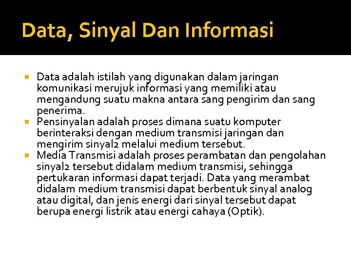 Data, Sinyal Dan Informasi Data adalah istilah yang digunakan dalam jaringan komunikasi merujuk informasi