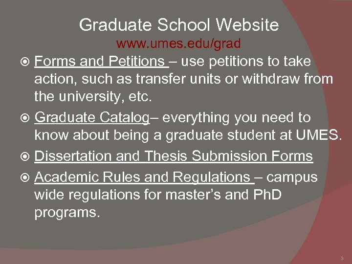 Graduate School Website www. umes. edu/grad Forms and Petitions – use petitions to take