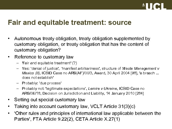 Fair and equitable treatment: source • Autonomous treaty obligation, treaty obligation supplemented by customary
