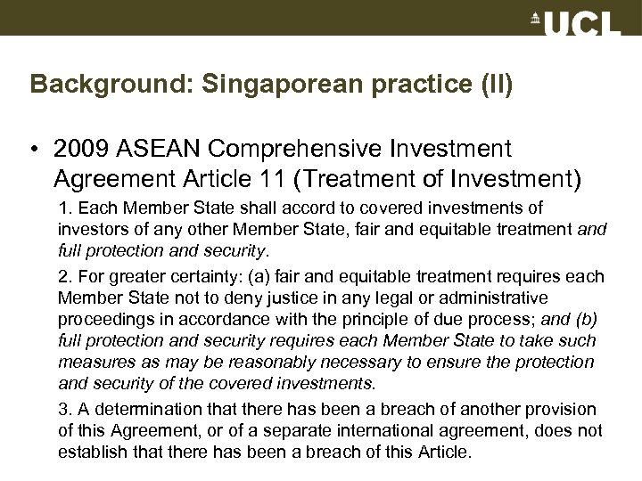 Background: Singaporean practice (II) • 2009 ASEAN Comprehensive Investment Agreement Article 11 (Treatment of