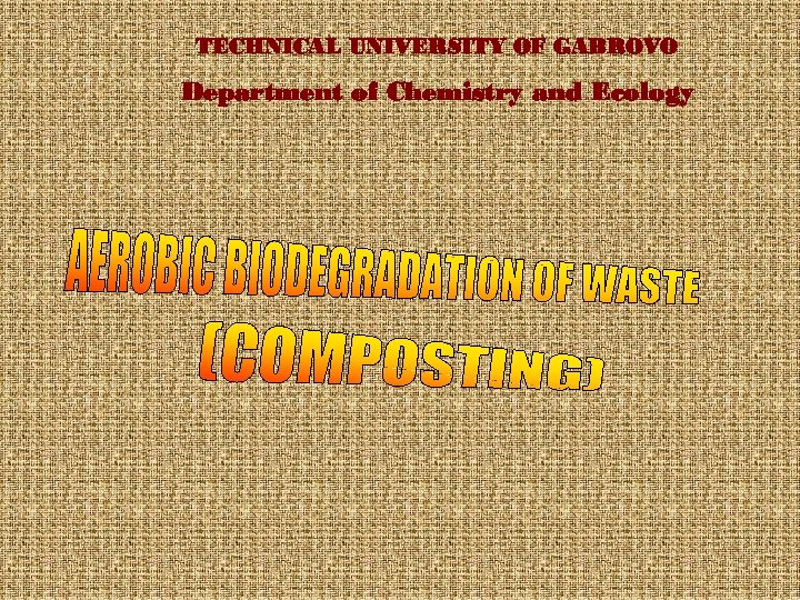 TECHNICAL UNIVERSITY OF GABROVO Department of Chemistry and Ecology 