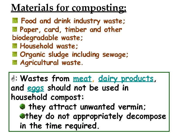 Materials for composting: Food and drink industry waste; Paper, card, timber and other biodegradable