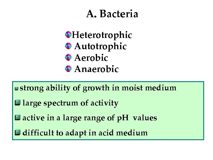 A. Bacteria A. Heterotrophic Autotrophic Aerobic Anaerobic strong ability of growth in moist medium