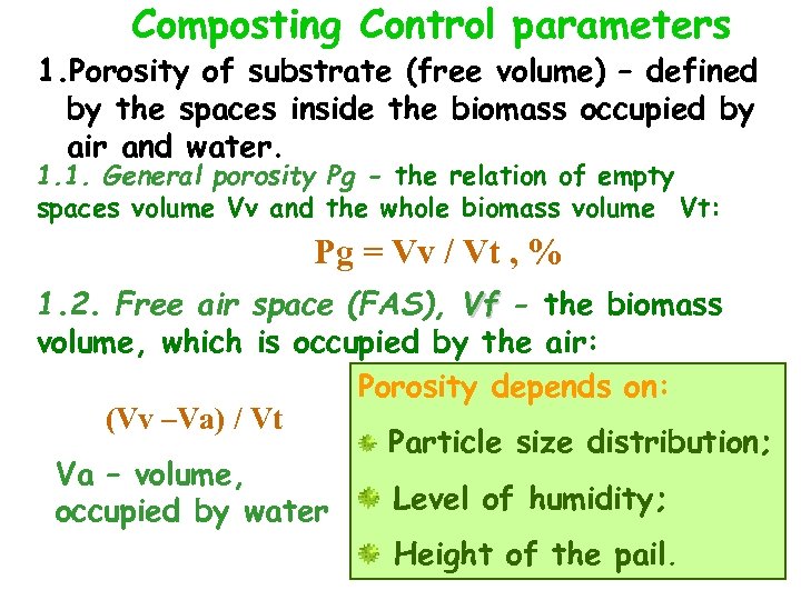 Composting Control parameters 1. Porosity of substrate (free volume) – defined by the spaces