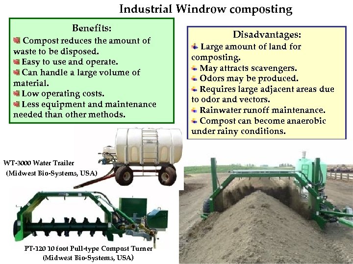 Industrial Windrow composting Benefits: Compost reduces the amount of waste to be disposed. Easy