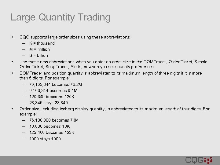 Large Quantity Trading • • CQG supports large order sizes using these abbreviations: –