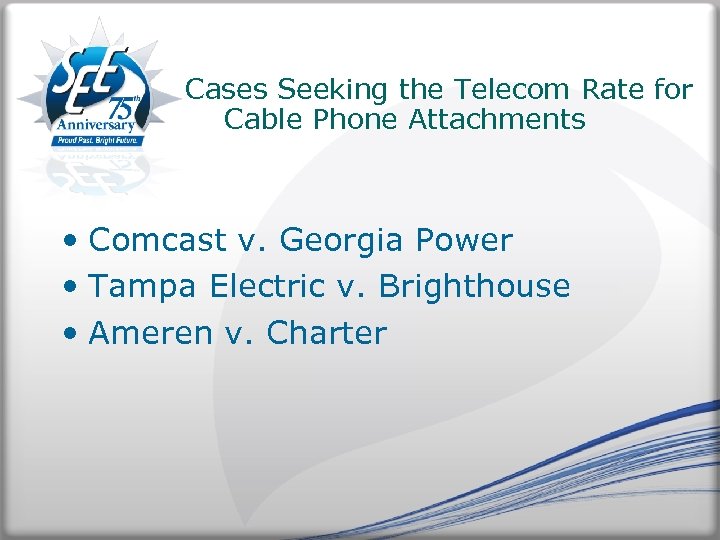 Cases Seeking the Telecom Rate for Cable Phone Attachments • Comcast v. Georgia Power