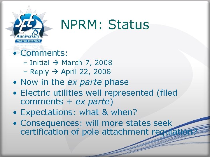 NPRM: Status • Comments: – Initial March 7, 2008 – Reply April 22, 2008