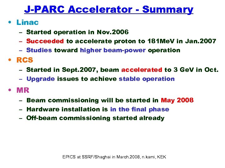 J-PARC Accelerator - Summary • Linac – Started operation in Nov. 2006 – Succeeded