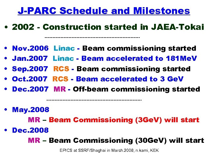 J-PARC Schedule and Milestones • 2002 - Construction started in JAEA-Tokai • • •