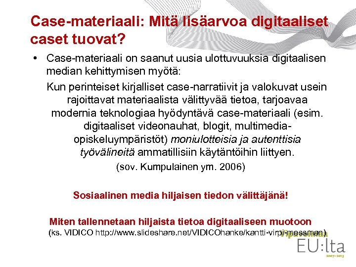 Case-materiaali: Mitä lisäarvoa digitaaliset caset tuovat? • Case-materiaali on saanut uusia ulottuvuuksia digitaalisen median