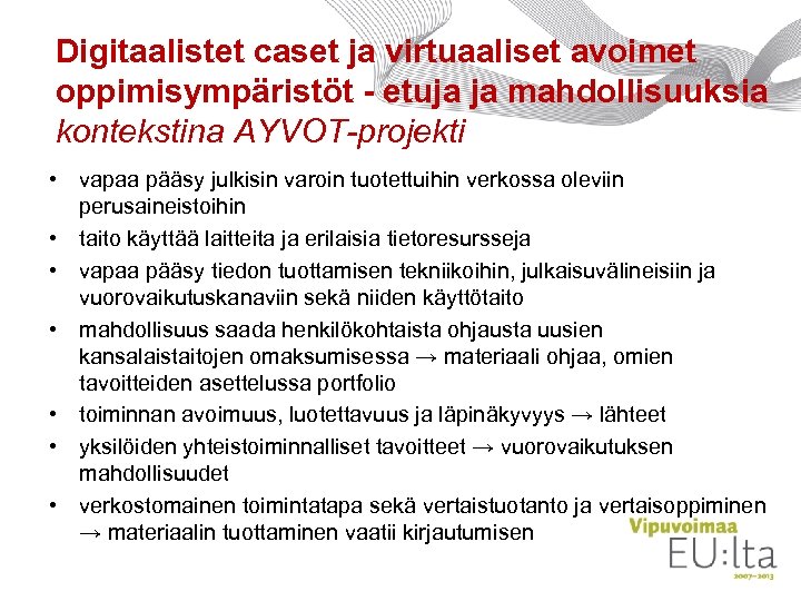 Digitaalistet caset ja virtuaaliset avoimet oppimisympäristöt - etuja ja mahdollisuuksia kontekstina AYVOT-projekti • vapaa