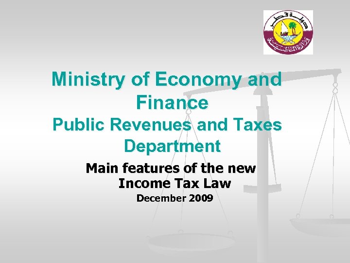 Ministry of Economy and Finance Public Revenues and Taxes Department Main features of the