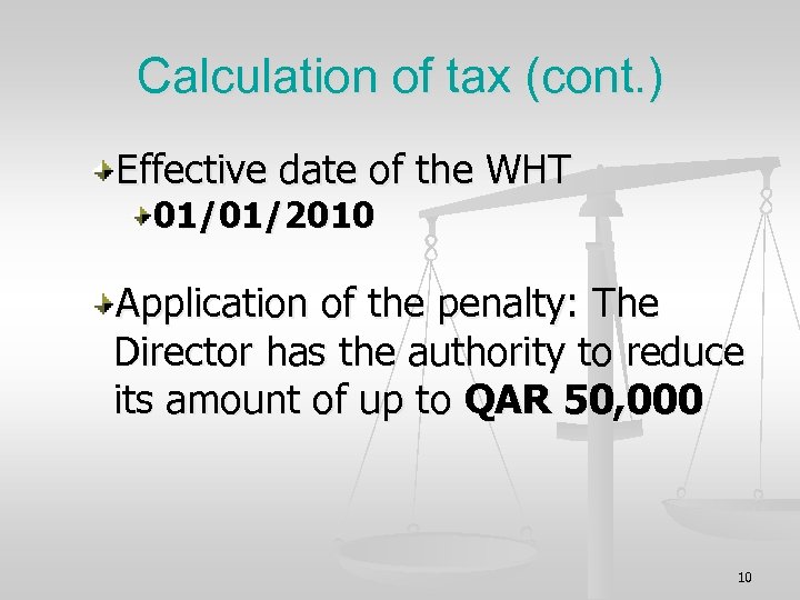 Calculation of tax (cont. ) Effective date of the WHT 01/01/2010 Application of the