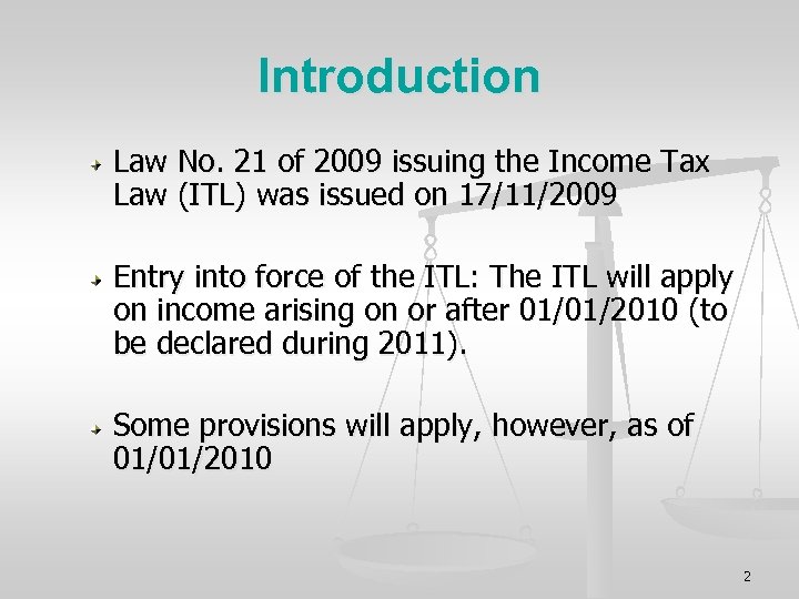 Introduction Law No. 21 of 2009 issuing the Income Tax Law (ITL) was issued