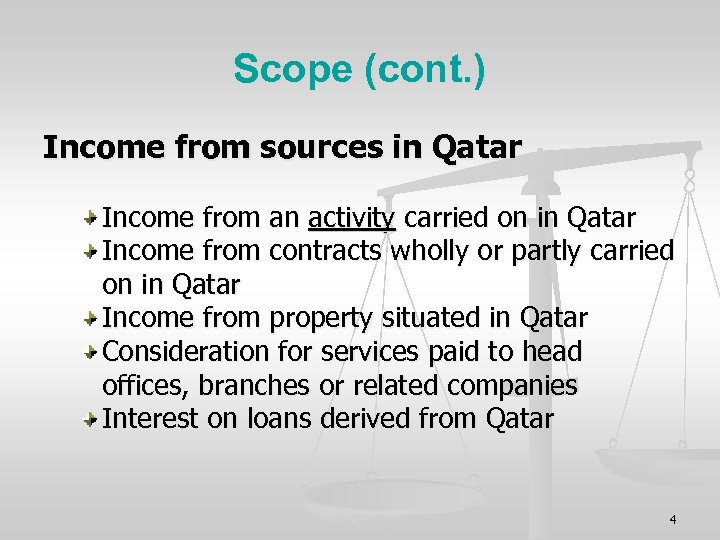 Scope (cont. ) Income from sources in Qatar Income from an activity carried on