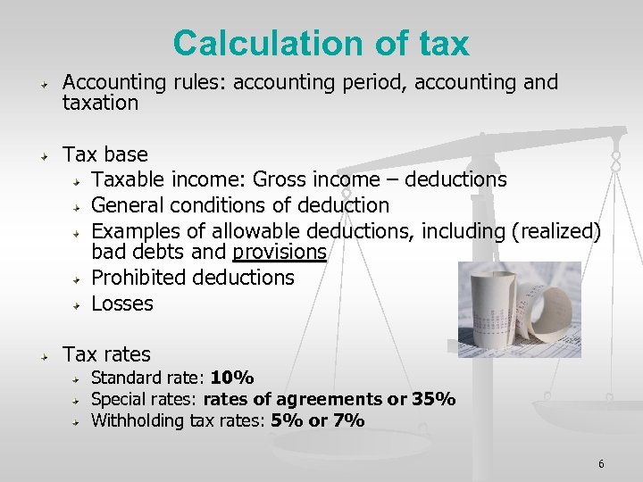 Calculation of tax Accounting rules: accounting period, accounting and taxation Tax base Taxable income: