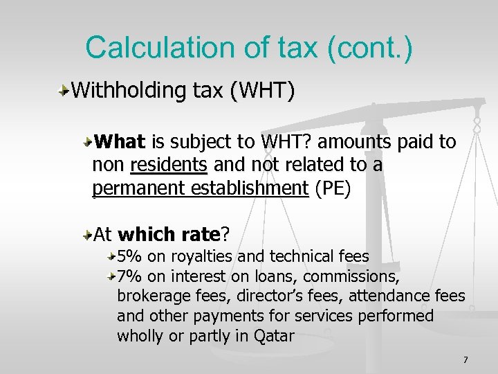 Calculation of tax (cont. ) Withholding tax (WHT) What is subject to WHT? amounts