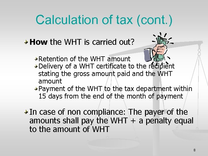 Calculation of tax (cont. ) How the WHT is carried out? Retention of the