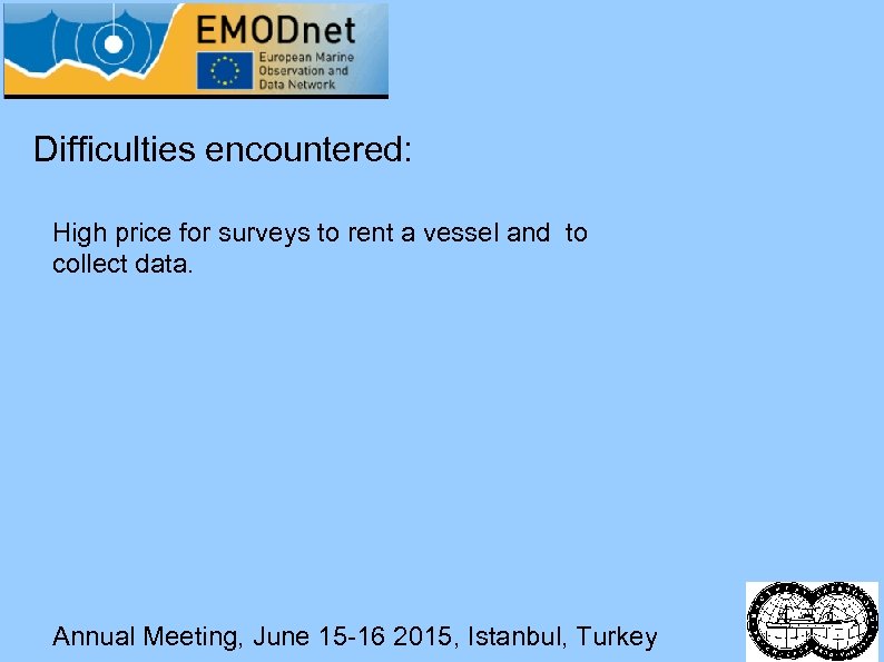 Difficulties encountered: High price for surveys to rent a vessel and to collect data.