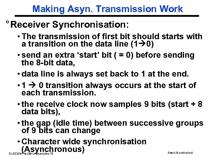 Making Asyn. Transmission Work ° Receiver Synchronisation: • The transmission of first bit should