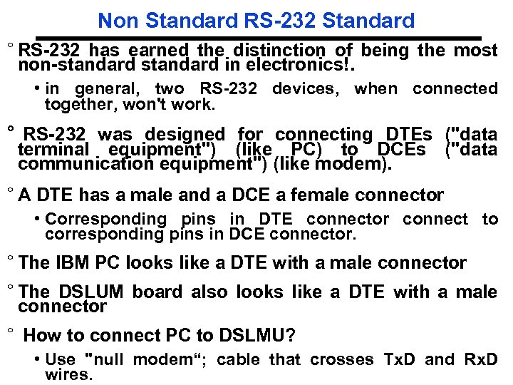 Non Standard RS-232 Standard ° RS-232 has earned the distinction of being the most