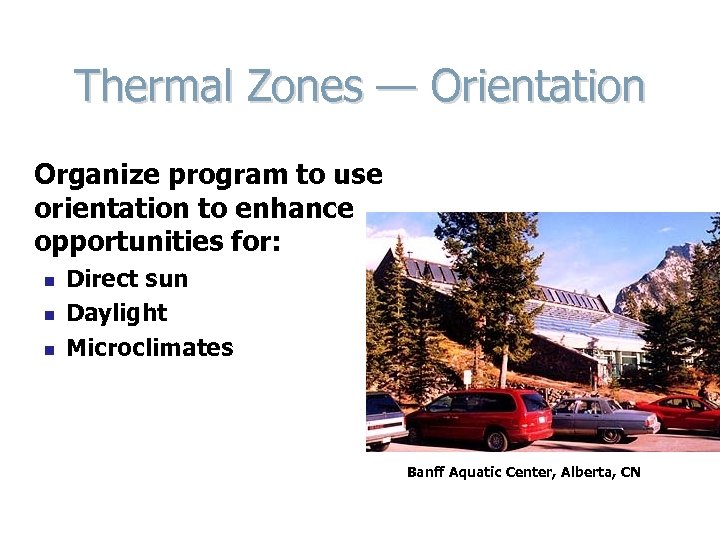 Thermal Zones — Orientation Organize program to use orientation to enhance opportunities for: n