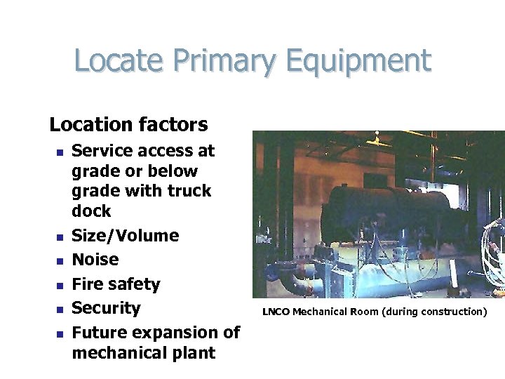 Locate Primary Equipment Location factors n n n Service access at grade or below