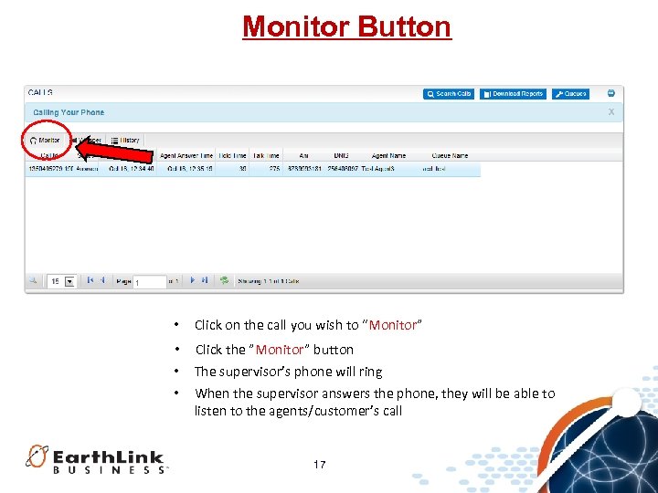 Monitor Button • Click on the call you wish to “Monitor” • Click the