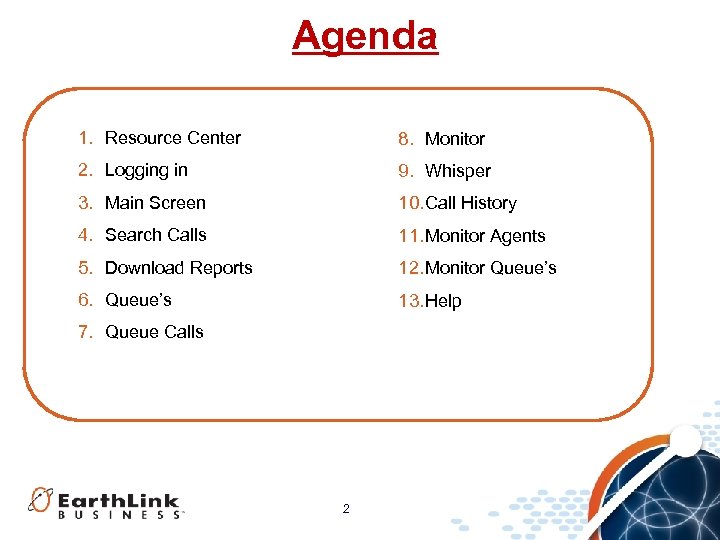Agenda 1. Resource Center 8. Monitor 2. Logging in 9. Whisper 3. Main Screen