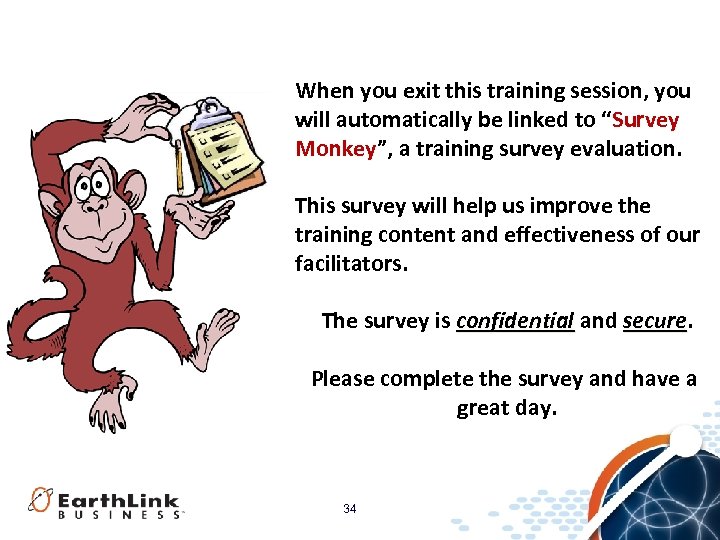 When you exit this training session, you will automatically be linked to “Survey Monkey”,