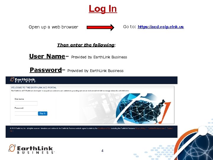 Log In Go to: https: //acd. voip. elnk. us Open up a web browser