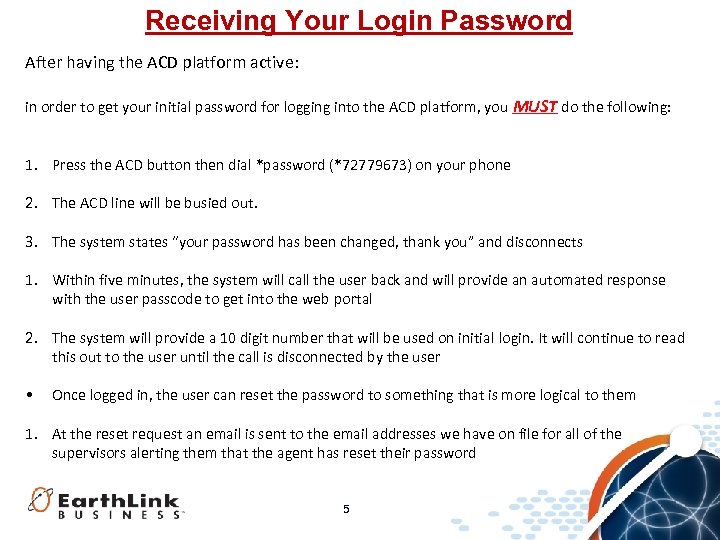 Receiving Your Login Password After having the ACD platform active: in order to get