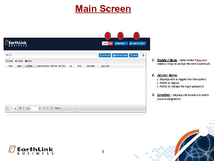 Main Screen 1 2 3 1. Ready / Busy - Determines if YOU are