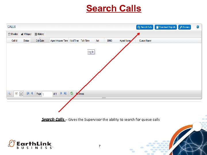 Search Calls – Gives the Supervisor the ability to search for queue calls 7
