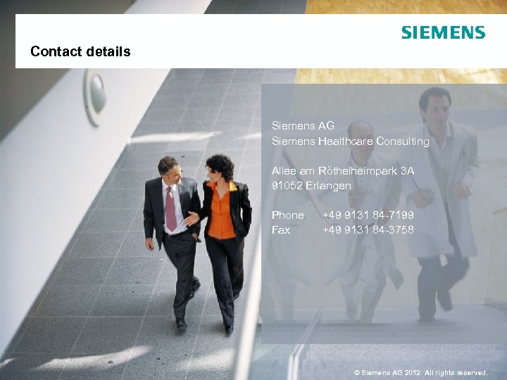 Contact details Siemens AG Siemens Healthcare Consulting Allee am Röthelheimpark 3 A 91052 Erlangen