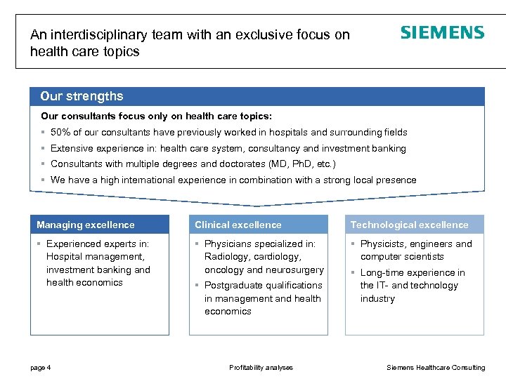 An interdisciplinary team with an exclusive focus on health care topics Our strengths Our