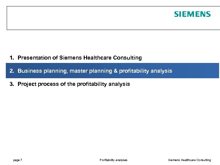 1. Presentation of Siemens Healthcare Consulting 2. Business planning, master planning & profitability analysis